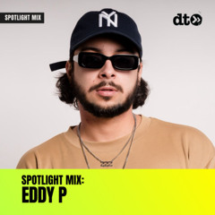 Spotlight Mix: Eddy P