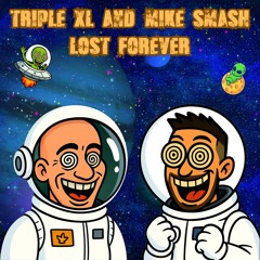 Mike Smash & TripleXL - Lost Forever