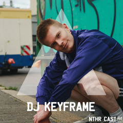 NTHR CAST/005- DJ KEYFRAME