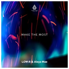 Low:r - Make The Most feat. Aleya Mae - Spearhead Records