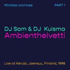 DJ Sam & Dj Kuisma - Ambienthelvetti (Live at Kerubi, Joensuu, 1998)