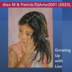 Growing Up with Lies - Alex M & Patrick/DjArtw2001
