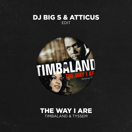DJ BIG S & ATTICUS - The Way I Are (Edit) FREE DOWNLOAD