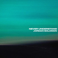Jordan Solomon - Never Understand