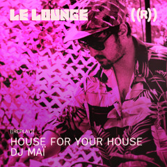 House for your House - DJ MAÏ (novembre 25)