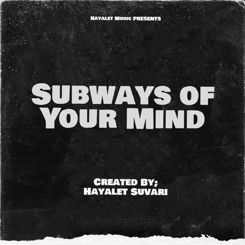 Stream Subways Of Your Mind by Hayalet Suvari Listen online for free on SoundCloud