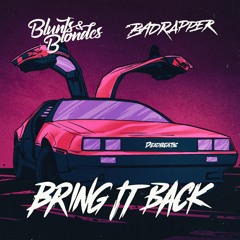 Blunts & Blondes X Badrapper - Bring It Back