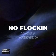 No Flockin (2j Remix)
