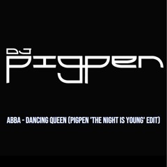 ABBA - Dancing Queen (Pigpen 'The Night Is Young' Edit)