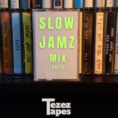 Tezez Slow Jamz VOL 2