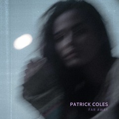 Patrick Coles - Far Away