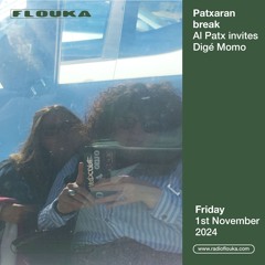 Patxaran break w/ Al Patx invites Digé Momo  - 01/11/2024