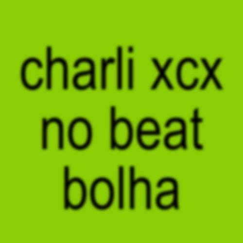 charli xcx no beat bolha (edit) - remix pzzs