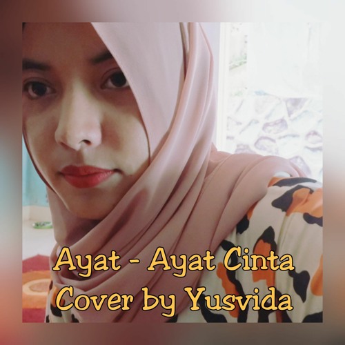 Stream Ayat Ayat Cinta Rossa Cover By Yusvida By Yusvidaputri Listen Online For Free On Soundcloud