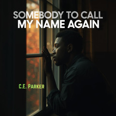 Somebody To Call My Name Again