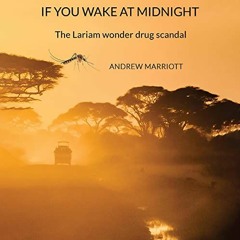 [GET] EPUB KINDLE PDF EBOOK If You Wake at Midnight: The Lariam Wonder Drug Scandal b