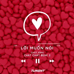(Free Download!) Chát xình chát chát bùm! 2 - Lời muốn nói (Việt Mix) - TUNGNT Mixset