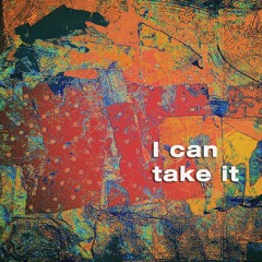 I can take it