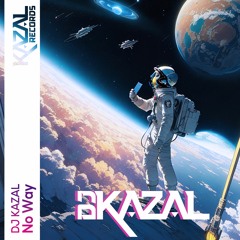 DJ Kazal - No Way (Original Mix) [KAZAL Records KAZR040] 2023 | UPLIFTING TRANCE