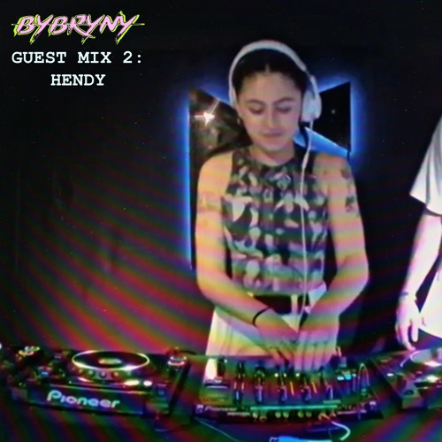 02: BYBRYNY HENDY GUESTMIX