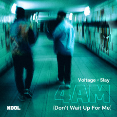 4AM (Don’t Wait Up for Me)