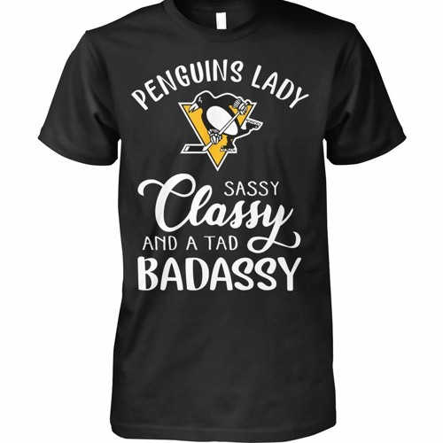 Pittsburgh Penguins lady sassy classy and a tad badassy shirt