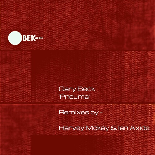 Gary Beck - Pneuma (Ian Axide Remix) - BEK048