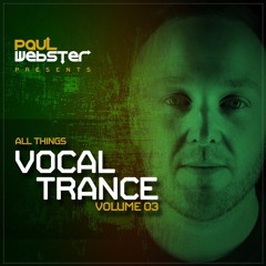 Paul Webster presents All Things Vocal Trance Part 3