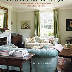 [View] PDF 📗 Perfect English Style: Creating rooms that are comfortable, pleasing an