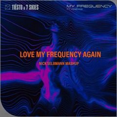 Love My Frequency Again (Nick Selbmann Mashup)(filtered due to copyright)