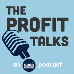 PROFIT TALKS Podcast:  Meet the OCIE SBDC and the People Behind This Show