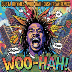 Busta Rhymes - Woo-Hah! (DNSK Freak Remix)