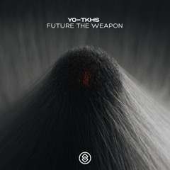 YO-TKHS - Future The Weapon
