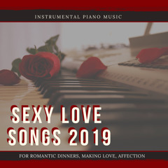 Stream Sexy Music Lounge Club | Listen to Sexy Love Songs 2019 -  Instrumental Piano Music for Romantic Dinners, Making Love, Affection  playlist online for free on SoundCloud