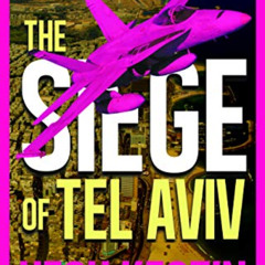 [DOWNLOAD] PDF 🗸 The Siege of Tel Aviv by  Hesh Kestin [PDF EBOOK EPUB KINDLE]