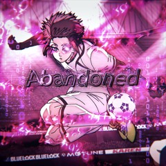 "I WILL BECOME THE BEST IN THE WORLD" Itoshi Sae x Anguish - Abandoned ﹝ Slowed + Reverb ﹞ft. arc