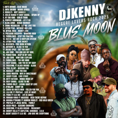 Stream DJ KENNY BLUE MOON REGGAE LOVERS ROCK MIXFIX 2025 by
