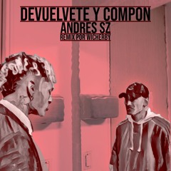 Andres SZ Devuelvete y Compon Remix no oficial Prod. Wicherby