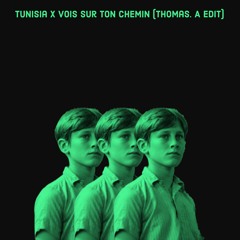 Tunisia X Vois Sur Ton Chemin (thomas. A EDIT)