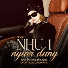Như Một Người Dưng (Remix) [feat. Satan Remix & H2O Vina]