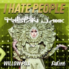 Willow Pill - I Hate People (Tristan Jaxx x Thiago Antony, Adam Joseph Mash)