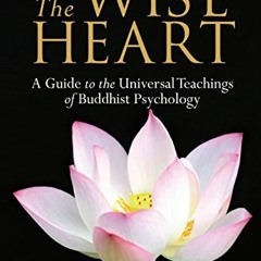 GET [PDF EBOOK EPUB KINDLE] The Wise Heart: A Guide to the Universal Teachings of Bud