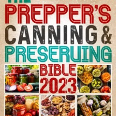 ⚡Audiobook🔥 The Prepper?s Canning & Preserving Bible 2023: A Prepper?s Survival