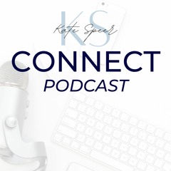 Episode 1 - Welcome to the Kate Speer Connect Podcast