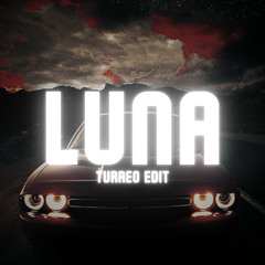 Luna (Turreo Edit) (Remix)