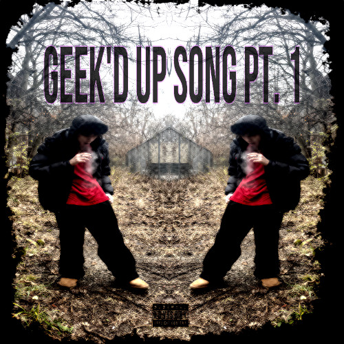 Geek'd Up Song Pt.1