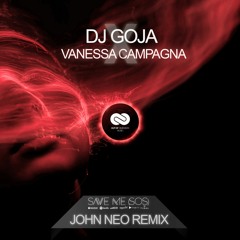 Dj Goja X Vanessa Campagna - Save Me (SOS) [John Neo Remix]
