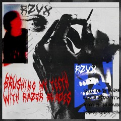 FREE DL | RZVX - Brushing My Teeth With Razor Blades