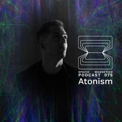 Atonism - Spazio Magnetico Podcast [075]