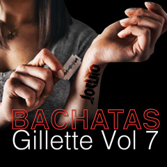 Bachatas Gillette Vol 7